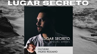 Lugar Secreto - Miguel Angel Ft. Ingrid Rosario (Video Letra) chords