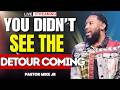 You Didn’t See This Coming—But God Designed the Detour | Pastor Mike Jr