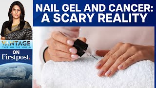 Manicured Nails Might Get You Cancer | Sun's Bright Rival | Vantage with Palki Sharma