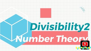 Divisibility 2 | Number Theory