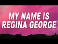 Mean Girls - My Name Is Regina George (Meet The Plastics) (Lyrics)