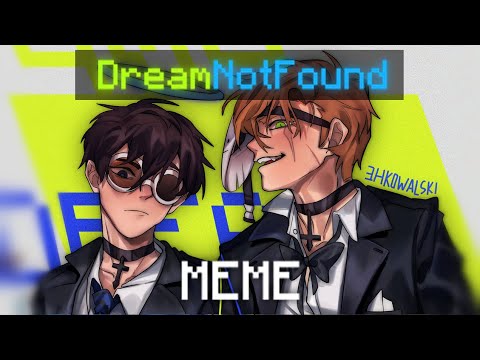 【DreamNotFound】No Place MEME