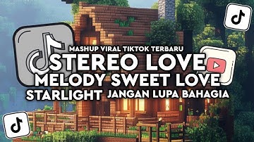 DJ MELODY SWEET LOVE X STEREO LOVE X STARLIGHT X JANGAN LUPA BAHAGIA FULL SONG VIRAL TIKTOK TERBARU 