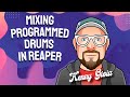 Mixing Programmed Drums in REAPER