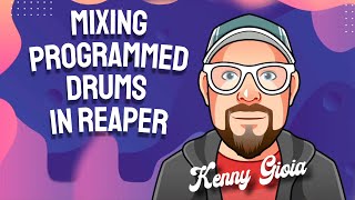Mixing Programmed Drums in REAPER