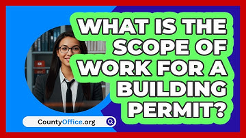 What Is The Scope Of Work For A Building Permit? - CountyOffice.org