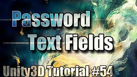 Unity3D Tutorial #54 [ Password Text Fields ]
