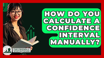 How Do You Calculate A Confidence Interval Manually? - The Friendly Statistician