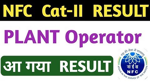 NFC Plant Operator Result 2021! NFC Cat-II Result 2021! NFC ने जारी किया Plant Operator का Result !