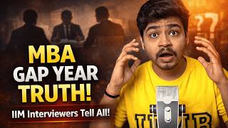 Gap Year for MBA? Will a 1–3 Years Gap RUIN Your IIM Admission & Placements?