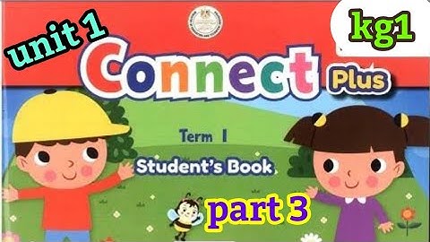 كونكت بلس ( connect plus ) kg1 الترم الأول الجزء ( ٣ )