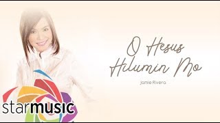 Jamie Rivera - O Hesus Hilumin Mo (Audio) 🎵 | Inspirations chords