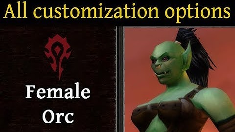 All Customization Options: Female Orc [10/16] with Race Theme music (Classic WoW)