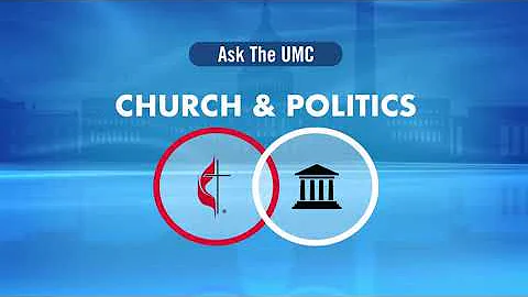 Ask The UMC: Should the Church be involved in politics?