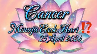 Cancer  Menuju Esok Hari yang Akan Terjadi Dalam Hidupmu25 April 2026