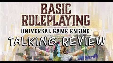 Talking Review: Basic Roleplaying - Universal Game Engine