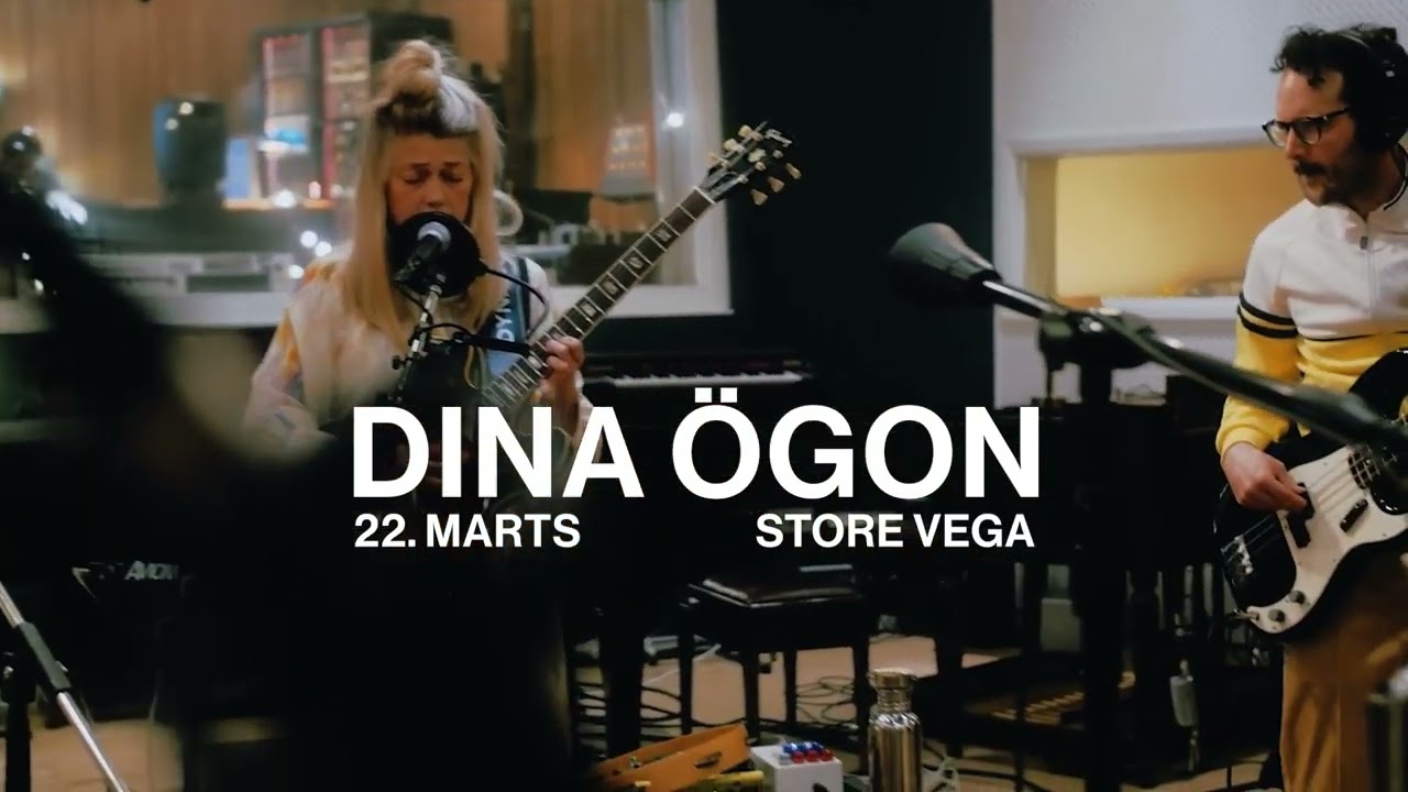 Dina Ögon // Store VEGA // 22. marts 2025