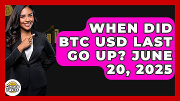When Did BTC USD Last Go Up? June 20, 2025 | CryptoBasics360 News