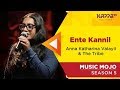 Ente kannil  anna katharina valayil  the tribe  music mojo season 5  kappa tv