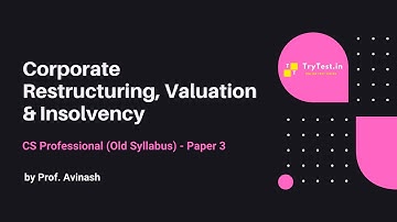 CS Professional Paper 3 -  Corporate Restructuring, Valuation & Insolvency by Prof. Avinash