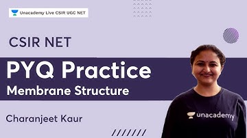 PYQ Practice | Membrane Structure | Dr. Charanjeet Kaur | Unacademy Live- CSIR UGC NET