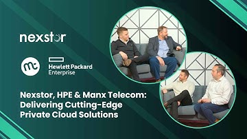 TEASER - Nexstor, HPE & Manx Telecom: Delivering Cutting-Edge Private Cloud Solutions