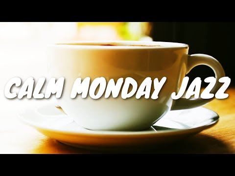 Calm Monday JAZZ Café BGM ☕ Chill Out Jazz Music For Coffee, Study, Work, Reading & Relaxing