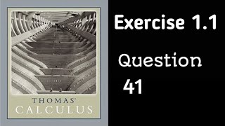 Exercise 1.1 || Question 41 || Thomas Calculus