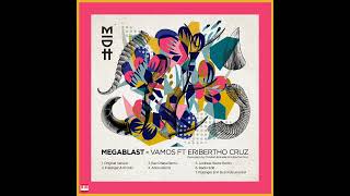 Megablast  Vamos Ft Eribertho Cruz [MADORASINDAHOUSE RECORDS] Afro House