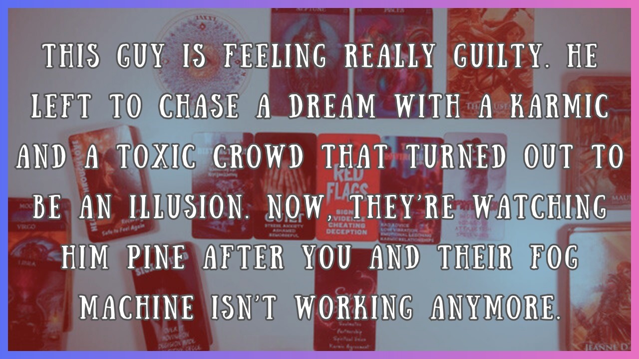 He regrets everything.