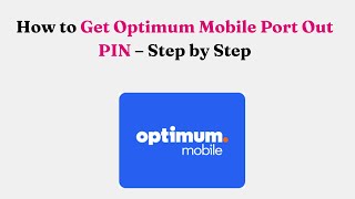 How to Get Optimum Mobile Port Out PIN – Step by Step