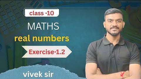 Real numbers class 10 || Exercise -1.2|| NCERT| chapter -1