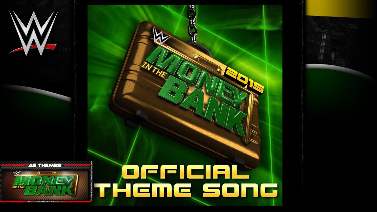 WWE "Money In The Bank" (Official Theme Song) [2015] Theme Song YouTube