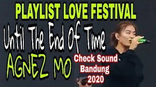 PLAYLIST LOVE FESTIVAL 2020 - Until The End Of Time - AGNEZ MO - check sound KONSER BANDUNG