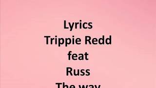 Trippie Redd feat Russ the way ( Lyrics/ Paroles)