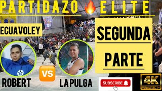 ECUAVOLEY 🔥⚽️ ROBERT 🆚 LA PULGA/ SEGUNDO SET 🔥🔥✅🤑