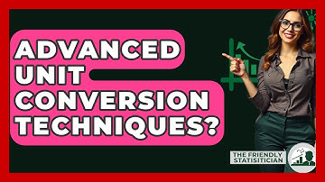 Advanced Unit Conversion Techniques? - The Friendly Statistician