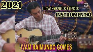 Ivan Raimundo gomes 2021 remix