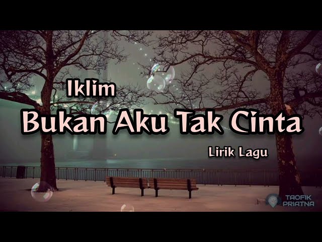 Bukan Aku Tak Cinta - Iklim (Lirik Lagu) class=