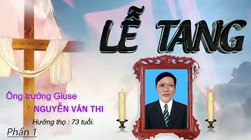 ✝️ Lễ tang Ông Trưởng Giuse Nguyễn Văn Thi. Giáo xứ Tân Bồi - GP Bùi Chu. Phần 1.