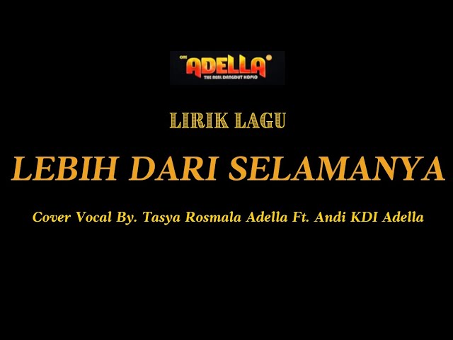 LIRIK LAGU COVER | LEBIH DARI SELAMANYA - TASYA ROSMALA ADELLA Ft. ANDI KDI ADELLA class=