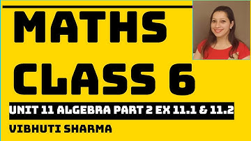 NCERT MATHS CLASS 6 CHAPTER 11 ALGEBRA PART2 EX 11.1 & 11.2