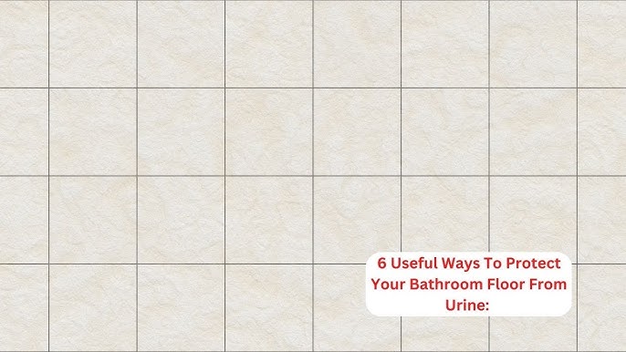 Protect Bathroom Floor From Urine: Ultimate Solutions