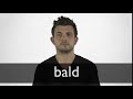 How to pronounce BALD in British English