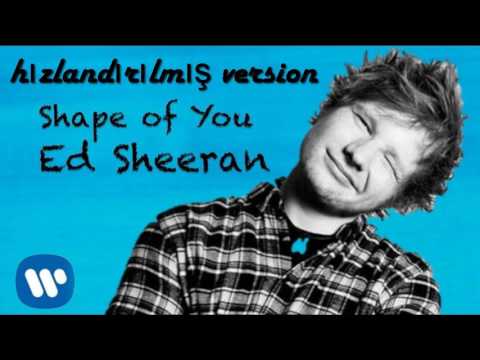 Shape Of You | HIZLANDIRILMIŞ VERSİYON | REMİX