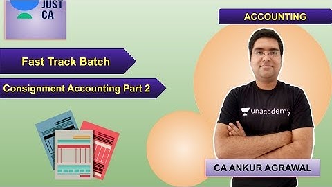 Fast Track Batch | Consignment Accounting Part 2 | JUST CA Foundation |  Ankur Agarwal
