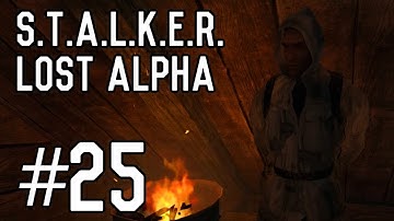 S.T.A.L.K.E.R.: Lost Alpha - Part 25 [Playthrough] [Walkthrough] [Gameplay]