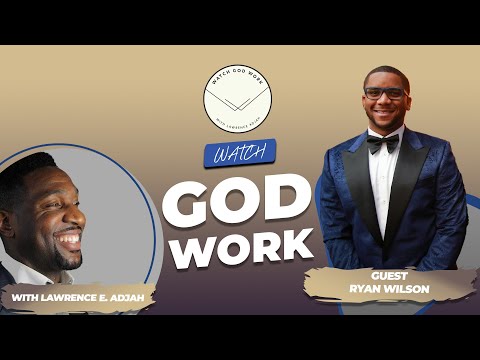 Ryan Wilson Talks Faith, The Gathering Spot, the Church, Entrepreneurship & More | Watch God Work
