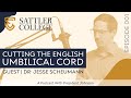 Cutting the English Umbilical Cord with Dr. Jesse Scheumann - Episode 001