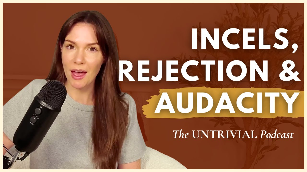 INCELS, Rejection Therapy, and Audacity - Solo Episode